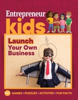 Entrepreneur Kids: Launch Your Own Business: Launch Your Business 1642011401 Book Cover