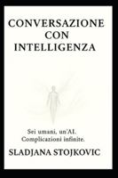 Conversazione con Intelligenza (Italian Edition) B0G4TL428F Book Cover