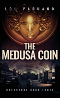 The Medusa Coin: Greystone Book Three 1944965521 Book Cover