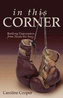 In This Corner: Battling Depression from Inside the Ring 1598860038 Book Cover