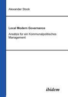 Local Modern Governance. Ansätze für ein Kommunalpolitisches Management. 3898215091 Book Cover