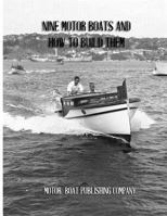 Nine Motor Boats and How To Build Them: A Book of Complete Boat Building Plans and Instruction 1792851197 Book Cover