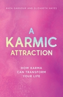 A Karmic Attraction: How Karma Can Transform Your Life (The Karmic Book Series) 1739378334 Book Cover