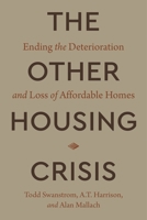 The Other Housing Crisis: Ending the Deterioration and Loss of Affordable Homes 164283453X Book Cover