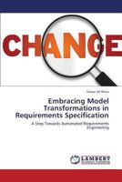 Embracing Model Transformations in Requirements Specification: A Step Towards Automated Requirements Engineering 3659427764 Book Cover