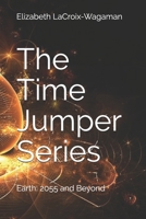 The Time Jumper Series: Earth: 2055 and Beyond B0977M3MHS Book Cover