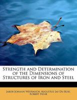 Strength and Determination of the Dimensions of Structures of Iron and Steel 0554880296 Book Cover