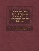 Cours de Droit Civil Fran�ais, Volume 3... 1020150912 Book Cover