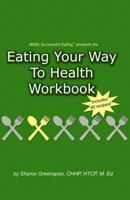 Eating Your Way to Health Workbook 0983008701 Book Cover