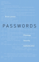 Passwords: Philology, Security, Authentication 067498076X Book Cover