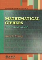 Mathematical Ciphers: From Caesar to RSA (Mathematical World) 0821837303 Book Cover