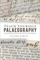 Teach Yourself Palaeography: A Guide for Genealogists and Local Historians 0750998776 Book Cover