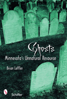 Ghosts: Minnesotas Other Natural Resource 0764327135 Book Cover