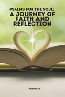 Psalms for the Soul: A Journey of Faith and Reflection - Psalms for everyday - God’s Word: Discover the Timeless Wisdom of the Psalms in Psalms for the Soul: A Journey of Faith and Reflection B0DTQ35N2D Book Cover
