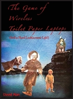 The Game of Wireless Toilet Paper Laptops 1737022036 Book Cover
