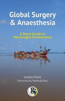 Global Surgery and Anaesthesia: A Short Guide to Meaningful Involvement 1919328300 Book Cover