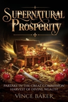 Supernatural Prosperity: Partake In the Great Commission Harvest of Divine Wealth B0FPLYDV7W Book Cover