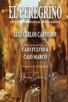 El Peregrino: En los tiempos de Jesucristo (Spanish Edition) B0DSZTHX4Z Book Cover