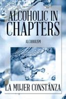 Alcoholic in Chapters: Alcoholism 1493183117 Book Cover