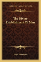 The Divine Establishment Of Man 1425345174 Book Cover