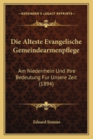 Die Alteste Evangelische Gemeindearmenpflege, Am Niederrhein 1161063803 Book Cover