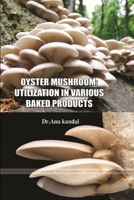 Oyster Mushroom: Utilization in various baked products 1387035983 Book Cover