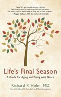Life's Final Season: A Guide for Aging and Dying with Grace 1732544816 Book Cover