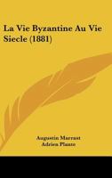 La Vie Byzantine Au Vie Si�cle 1437148972 Book Cover