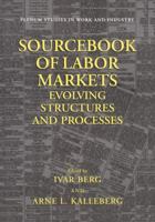 Sourcebook of Labor Markets: Evolving Structures and Processes (Springer Studies in Work and Industry) 0306464535 Book Cover