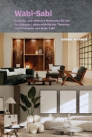 Wabi-Sabi: Einfache und effektive Methoden für ein fruchtbares Leben mithilfe der Theorien und Prinzipien von Wabi-Sabi B0CS7GF6Q2 Book Cover