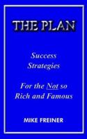 The Plan: Success Strategies for the Not So Rich and Famous 1418474649 Book Cover