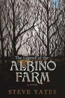 The Legend of the Albino Farm 160953140X Book Cover