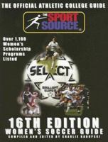 Womens Soccer Guide: The Official Athletic College Guide, Over 1,100 Women's Scholarship Programs Listed (Official Athletic College Guide Soccer Women) (Official Athletic College Guide Soccer Women) 1893588297 Book Cover