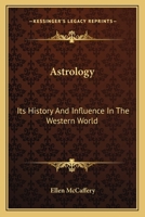 Astrology, its history and influence in the Western world 1163143480 Book Cover