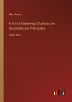 Friedrich Ueberwegs Grundriss der Geschichte der Philosophie: Erster Theil 3368231464 Book Cover