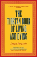 The Tibetan Book of Living and Dying: The Spiritual Classic & International Bestseller: 30th Anniversary Edition 184604846X Book Cover