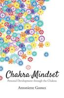 Chakra Mindset: Personal Development Through the Chakras 099244800X Book Cover