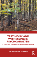 Testimony and Witnessing in Psychoanalysis: A Literary and Philosophical Perspective 1032517808 Book Cover