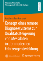 Konzept eines remote Diagnosesystems zur Qualitätssteigerung von Messdaten in der modernen Fahrzeugentwicklung (Wissenschaftliche Reihe Fahrzeugtechnik Universität Stuttgart) (German Edition) 3658439599 Book Cover