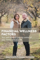 Financial Wellness Factors: Your Path Towards Gaining Control of Your Money and Your Life 1039156460 Book Cover