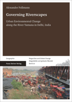 Governing Riverscapes: Urban Environmental Change Along the River Yamuna in Delhi, India 3515114300 Book Cover