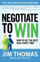 Negotiate to Win: The 21 Rules for Successful Negotiating 0060781068 Book Cover