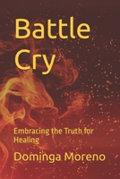 Battle Cry: Embracing the Truth for Healing B0DNTBCRR6 Book Cover