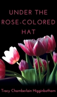 Under the Rose-Colored Hat 1641842318 Book Cover