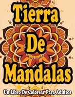 Tierra De Mandalas : Un Libro De Colorear Para Adultos: Mandalas para colorear adultos B0882J1Z9N Book Cover