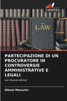 PARTECIPAZIONE DI UN PROCURATORE IN CONTROVERSIE AMMINISTRATIVE E LEGALI: nei tribunali arbitrali (Italian Edition) 620374302X Book Cover
