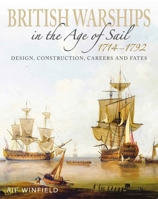 British Warships in the Age of Sail 1714-1792 : Design, Construction, Careers and Fates 1036157148 Book Cover