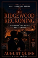 The Ridgewood Reckoning: Queer Love, Old Houses, and New Rules (The Unapologetics Series by August Quinn) B0FPQ6TC1B Book Cover