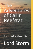 The Adventures of Cailin Reefstar: Birth of a Guardian B089LWGBNZ Book Cover