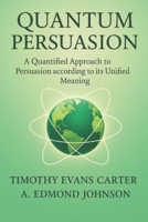 Quantum Persuasion: “A Quantified Approach to Persuasion according to its Unified Meaning” B0FFBBGDBG Book Cover